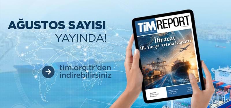 TİM Report Ağustos Sayısı Yayında
