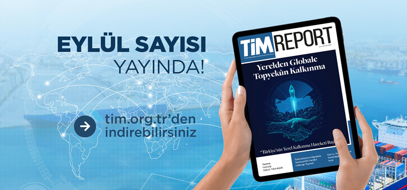 TİM Report Eylül Sayısı Yayında