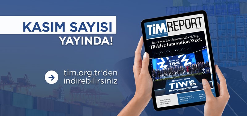 TİM Report Kasım Sayısı Yayında