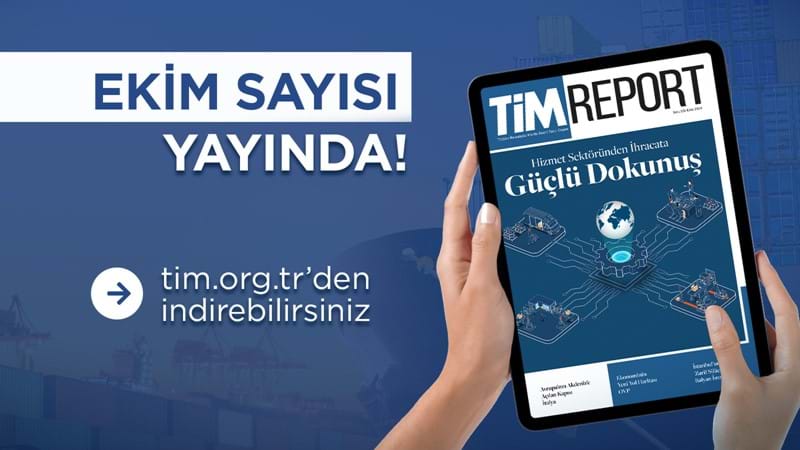 TİM Report Ekim Sayısı Yayında