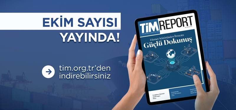 TİM Report Ekim Sayısı Yayında